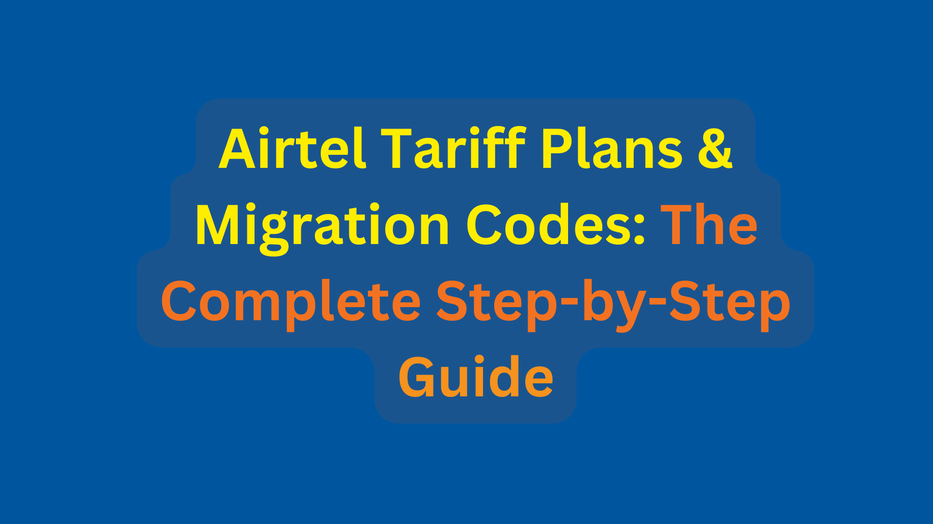 Airtel Tariff Plans & Migration Codes: The Complete Step-by-Step Guide